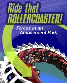 Image for Ride that rollercoaster!  : forces at an amusement park