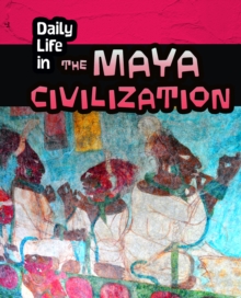 Image for Daily Life in the Maya Civilization