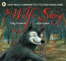 Image for The wolf's story  : what really happened to Little Red Riding Hood