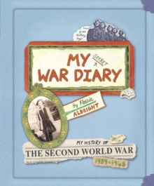 Image for My secret war diary  : my history of the Second World War 1939-1945