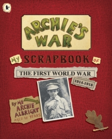 Image for Archie's war  : my scrapbook of the first world war 1914-1918