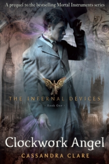 Image for The Infernal Devices 1: Clockwork Angel