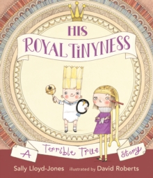 Image for His Royal Tinyness  : a terrible true story