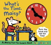 Image for What's the time, Maisy?  : turn the hands and tell the time