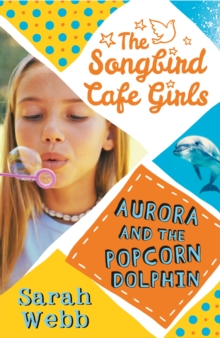 Image for Aurora and the Popcorn Dolphin (The Songbird Cafe Girls 3)