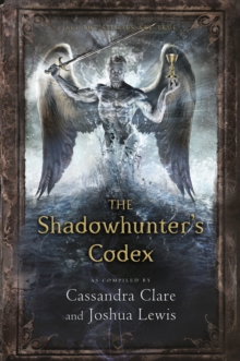 Image for The shadowhunter's codex  : being a record of the ways and laws of the Nephilim, the chosen of the Angel Raziel