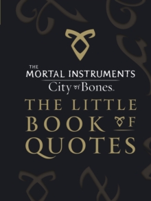 Image for The mortal instruments, city of bones  : the little book of quotes