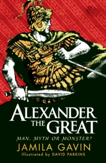 Image for Alexander the Great  : man, myth or monster?