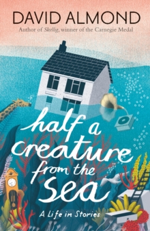 Image for Half a creature from the sea  : a life in stories