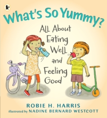Image for What's so yummy?  : all about eating well and feeling good