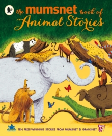Image for The Mumsnet book of animal stories  : ten prize-winning stories from Mumsnet & Gransnet