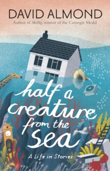 Image for Half a creature from the sea: a life in stories