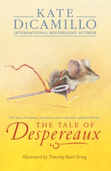Image for The tale of Despereaux: being the story of a mouse, a princess, some soup, and a spool of thread