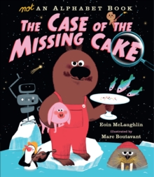 Image for The case of the missing cake  : not an alphabet book