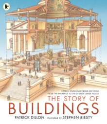 Image for The Story of Buildings: Fifteen Stunning Cross-sections from the Pyramids to the Sydney Opera House