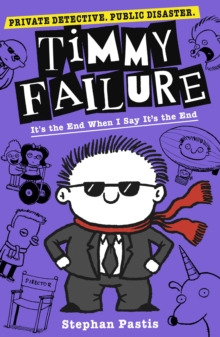 Image for Timmy Failure: It's the End When I Say It's the End