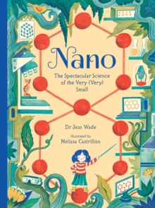 Image for Nano: The Spectacular Science of the Very (Very) Small