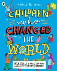 Image for Children Who Changed the World: Incredible True Stories About Children's Rights!