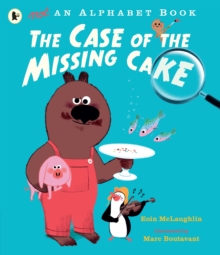 Image for Not an Alphabet Book: The Case of the Missing Cake