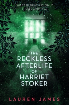 The reckless afterlife of Harriet Stoker - James, Lauren
