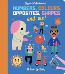 Image for Numbers, colours, opposites, shapes and me!  : a pop-up book