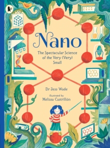 Image for Nano: The Spectacular Science of the Very (Very) Small