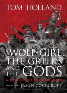 Image for The wolf-girl, the Greeks and the gods  : a tale of the Persian Wars