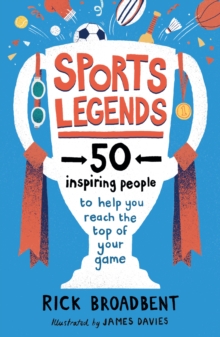 Image for Sports legends  : 50 inspiring people to help you reach the top of your game