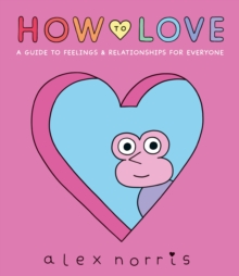 Image for How to love  : a guide to feelings & relationships for everyone