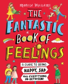 Image for The fantastic book of feelings  : a guide to being happy, sad and everything in-between!