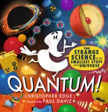 Image for Quantum! The Strange Science of the Smallest Stuff in the Universe