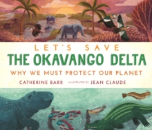 Image for Let's Save the Okavango Delta: Why we must protect our planet