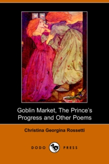 Image for Goblin Market, the Prince's Progress and Other Poems