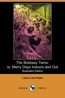 Image for The Bobbsey Twins; Or, Merry Days Indoors and Out