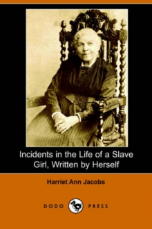 Image for Incidents in the Life of a Slave Girl, Written by Herself (Dodo Press)
