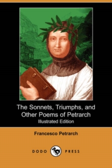 Image for The Sonnets, Triumphs, and Other Poems of Petrarch (Illustrated Edition) (Dodo Press)