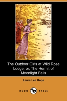 Image for The Outdoor Girls at Wild Rose Lodge; Or, the Hermit of Moonlight Falls (Dodo Press)
