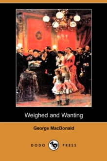 Image for Weighed and Wanting (Dodo Press)