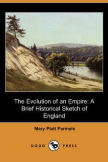 Image for The Evolution of an Empire : A Brief Historical Sketch of England (Dodo Press)