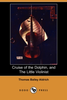 Image for Cruise of the Dolphin, and the Little Violinist (Dodo Press)