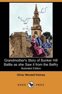 Image for Grandmother's Story of Bunker Hill Battle as She Saw It from the Belfry (Illustrated Edition) (Dodo Press)