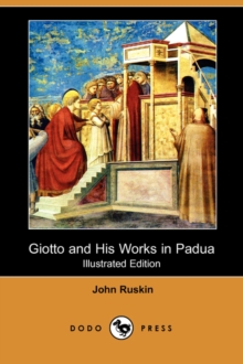 Image for Giotto and His Works in Padua (Illustrated Edition) (Dodo Press)