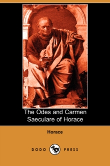 Image for The Odes and Carmen Saeculare of Horace (Dodo Press)