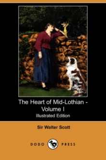 Image for The Heart of Mid-Lothian - Volume I (Illustrated Edition) (Dodo Press)
