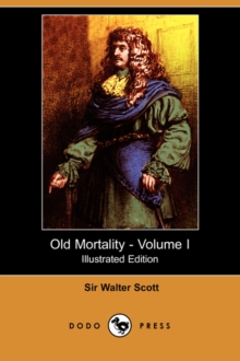 Image for Old Mortality - Volume I (Illustrated Edition) (Dodo Press)