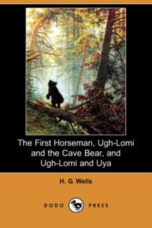 Image for The First Horseman, Ugh-Lomi and the Cave Bear, and Ugh-Lomi and Uya (Dodo Press)
