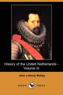 Image for History of the United Netherlands - Volume III (Dodo Press)