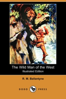 Image for The Wild Man of the West (Illustrated Edition) (Dodo Press)