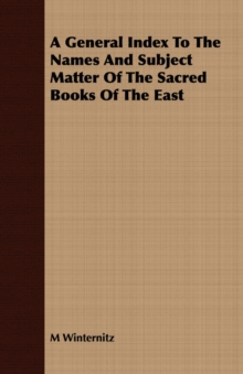 Image for A General Index To The Names And Subject Matter Of The Sacred Books Of The East