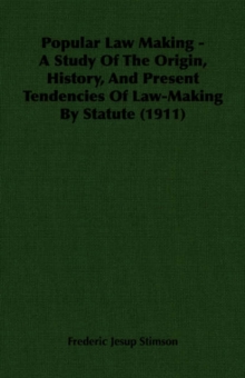 Image for Popular Law Making - A Study Of The Origin, History, And Present Tendencies Of Law-Making By Statute (1911)
